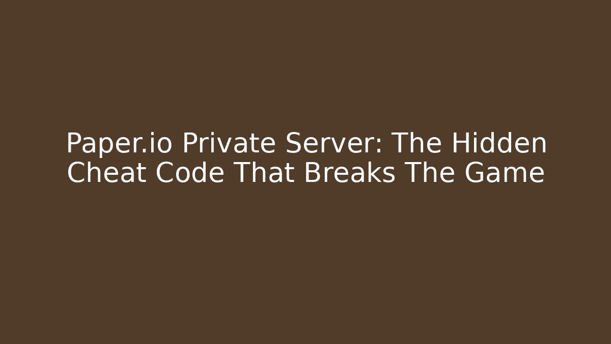 Paper.io Private Server: The Hidden Cheat Code That Breaks The Game