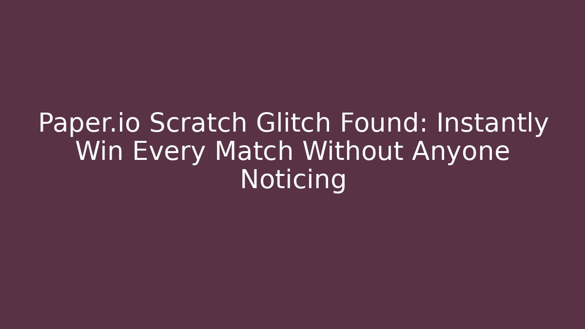Paper.io Scratch Glitch Found: Instantly Win Every Match Without Anyone Noticing - Critter Realm