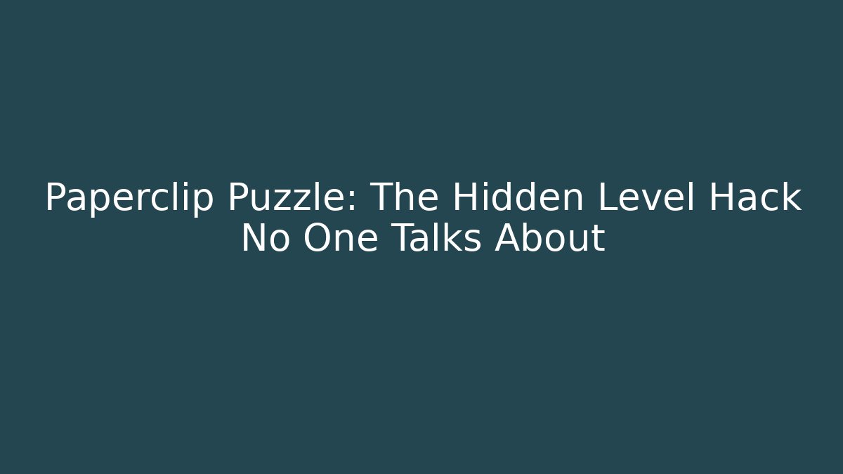 Paperclip Puzzle: The Hidden Level Hack No One Talks About - Critter Realm