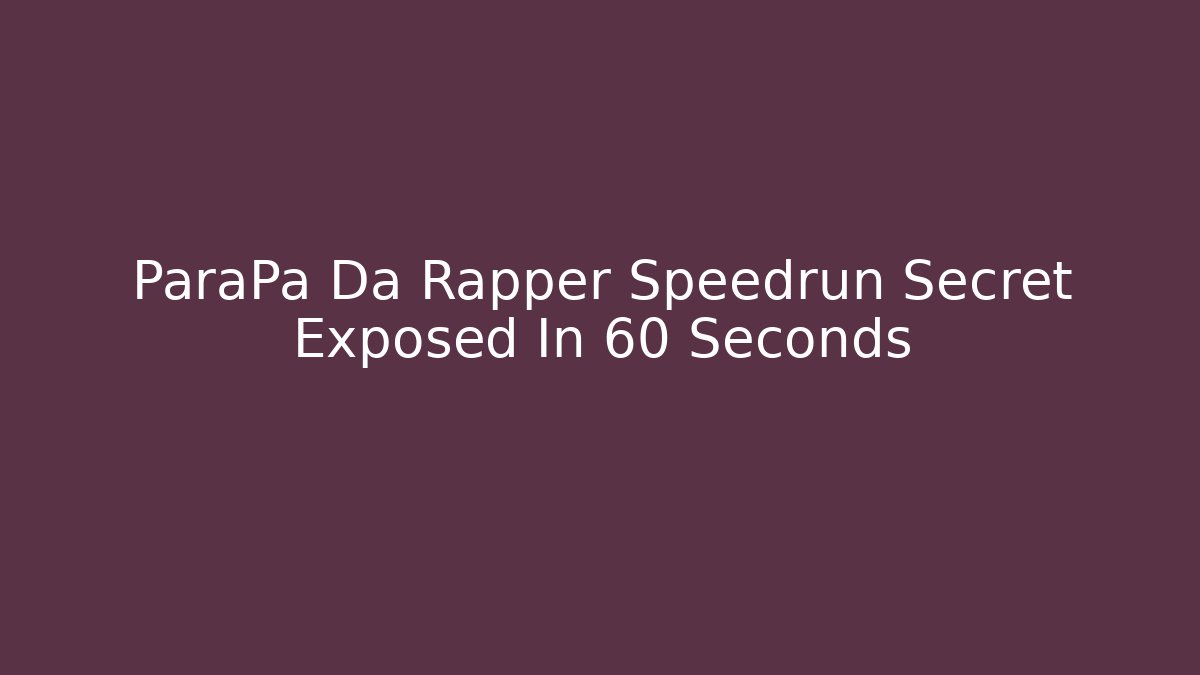 ParaPa Da Rapper Speedrun Secret Exposed In 60 Seconds