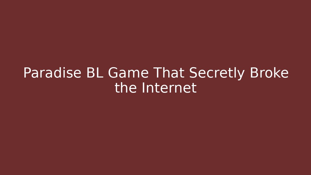 Paradise BL Game That Secretly Broke the Internet