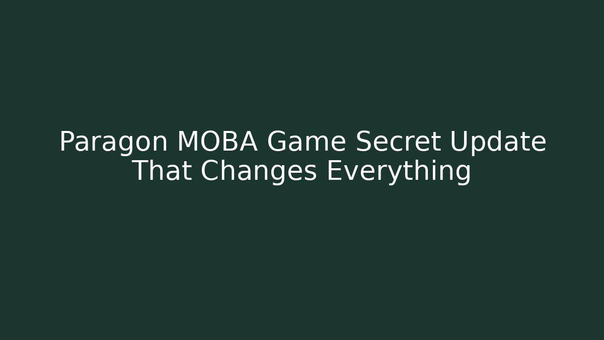 Paragon MOBA Game Secret Update That Changes Everything