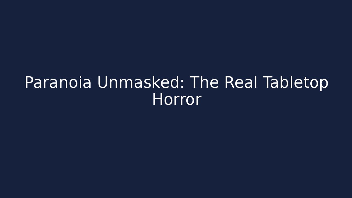 Paranoia Unmasked: The Real Tabletop Horror