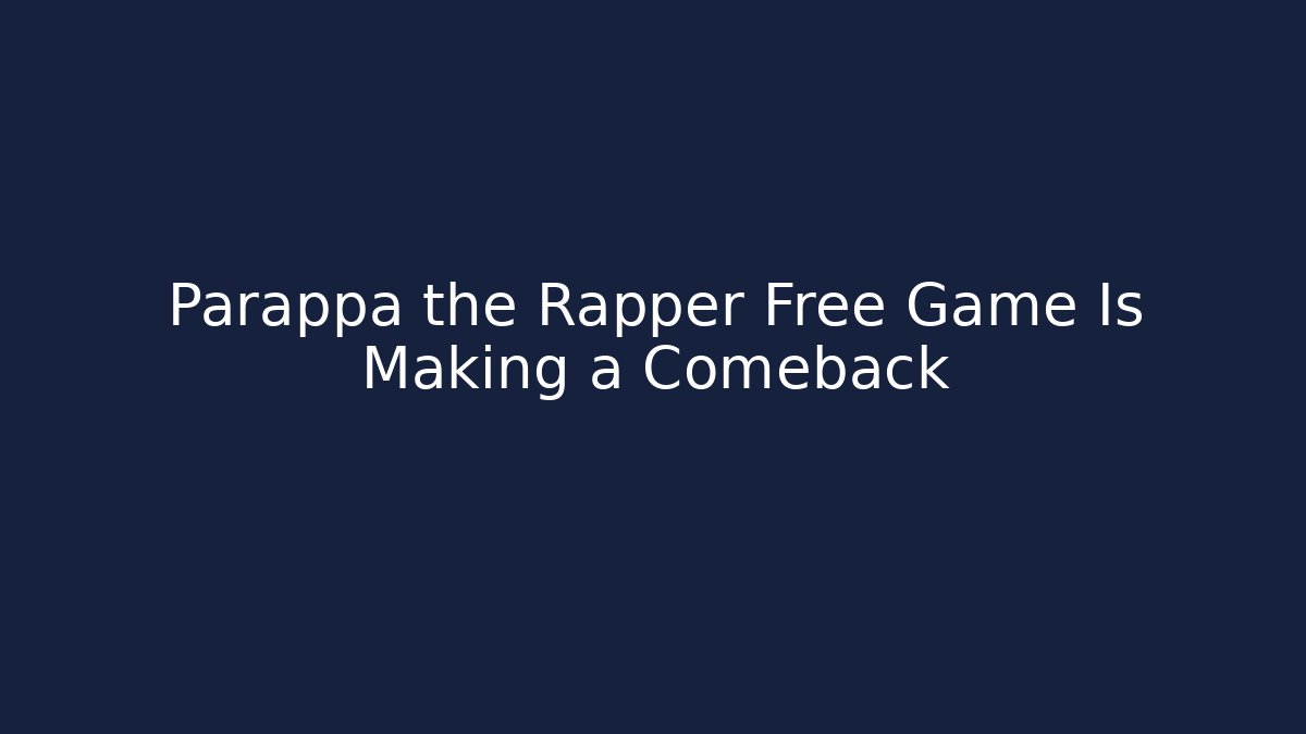 Parappa the Rapper Free Game Is Making a Comeback