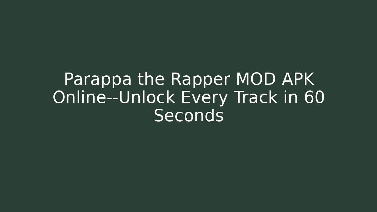 Parappa the Rapper MOD APK Online—Unlock Every Track in 60 Seconds