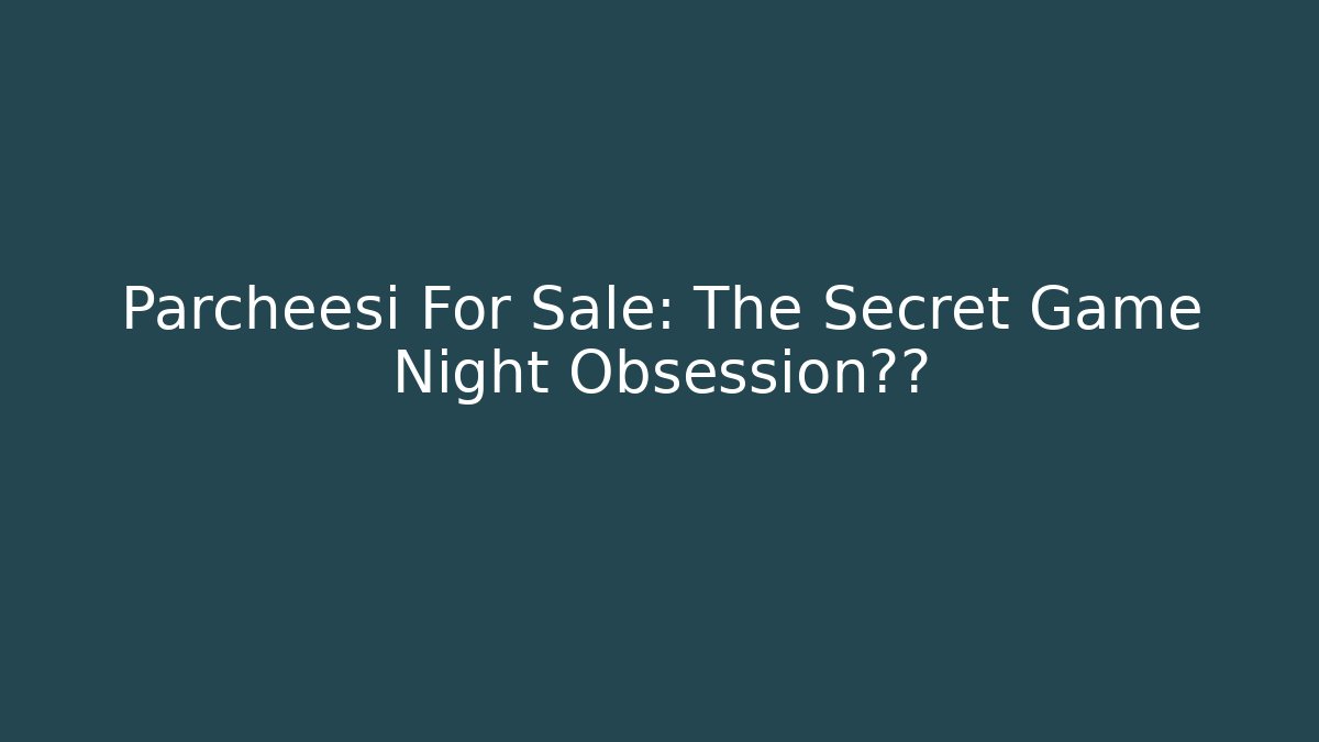 Parcheesi For Sale: The Secret Game Night Obsession席卷