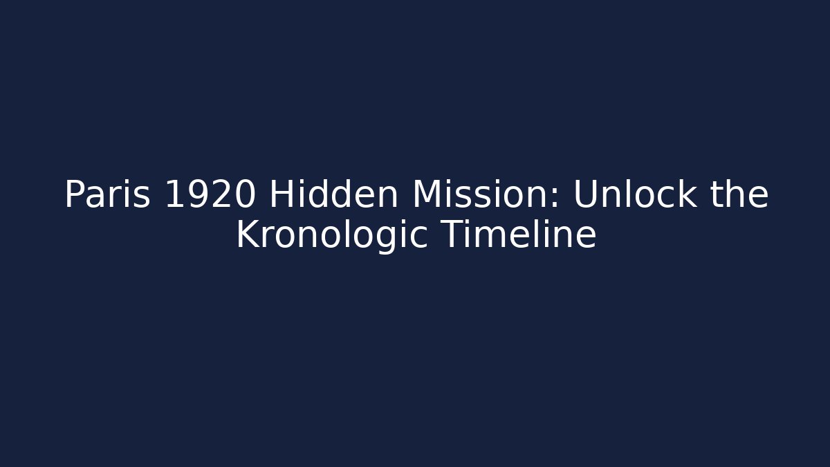 Paris 1920 Hidden Mission: Unlock the Kronologic Timeline