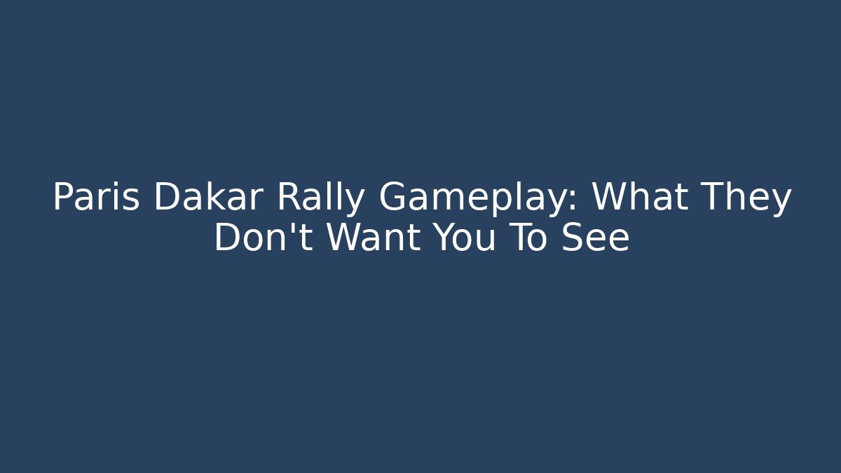 Paris Dakar Rally Gameplay: What They Don't Want You To See