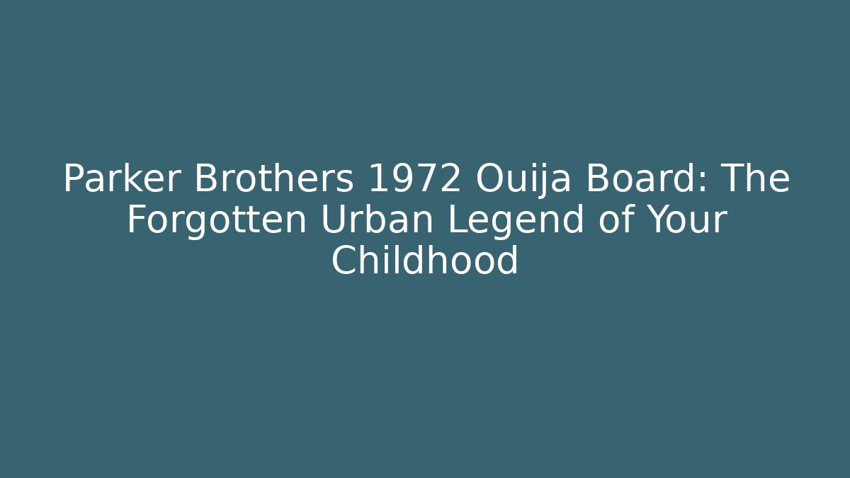 Parker Brothers 1972 Ouija Board: The Forgotten Urban Legend of Your Childhood - Critter Realm