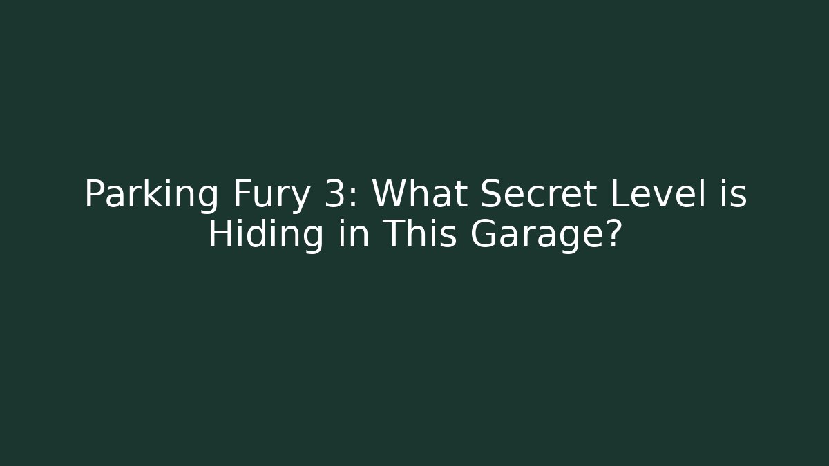 Parking Fury 3: What Secret Level is Hiding in This Garage? - Critter Realm