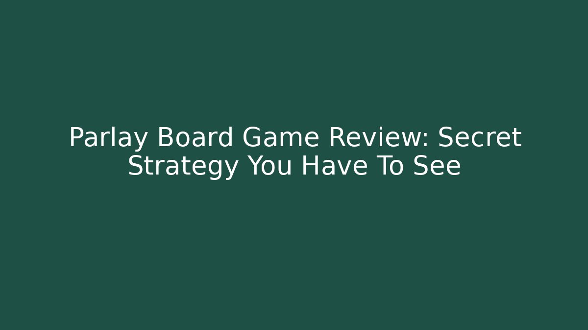Parlay Board Game Review: Secret Strategy You Have To See