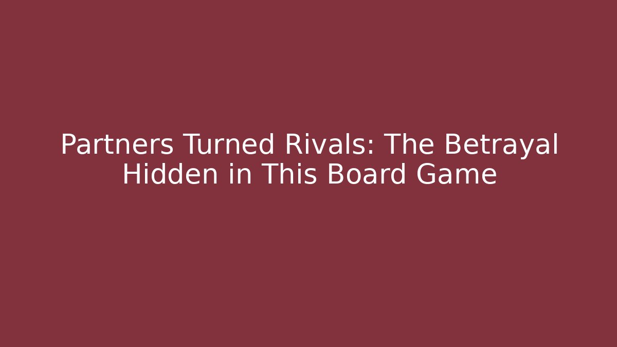 Partners Turned Rivals: The Betrayal Hidden in This Board Game - Critter Realm