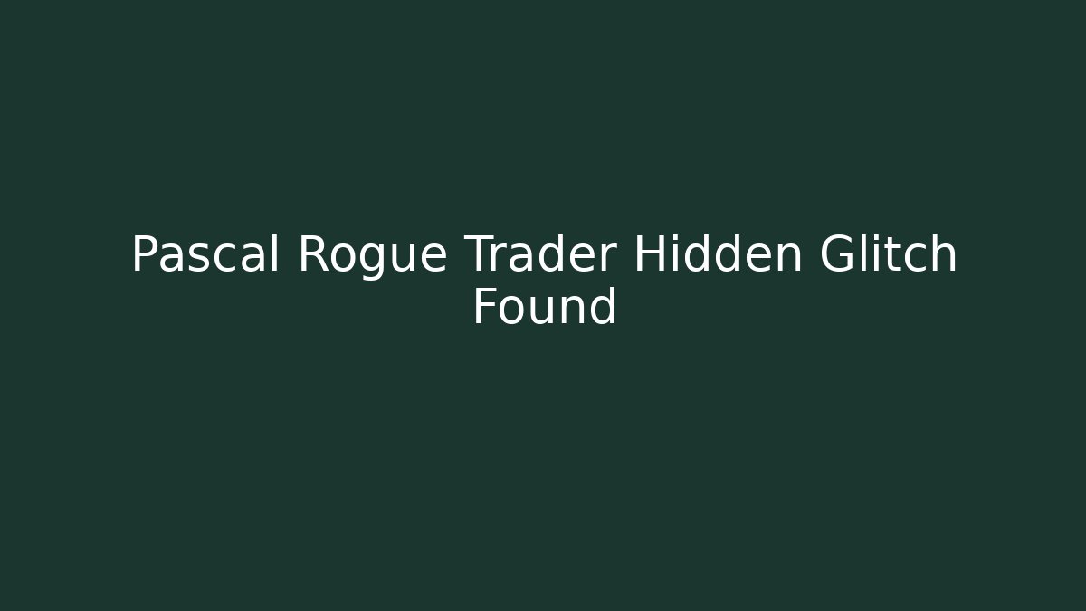 Pascal Rogue Trader Hidden Glitch Found - Critter Realm