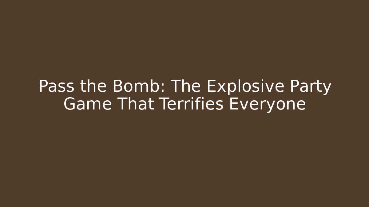 Pass the Bomb: The Explosive Party Game That Terrifies Everyone - Critter Realm