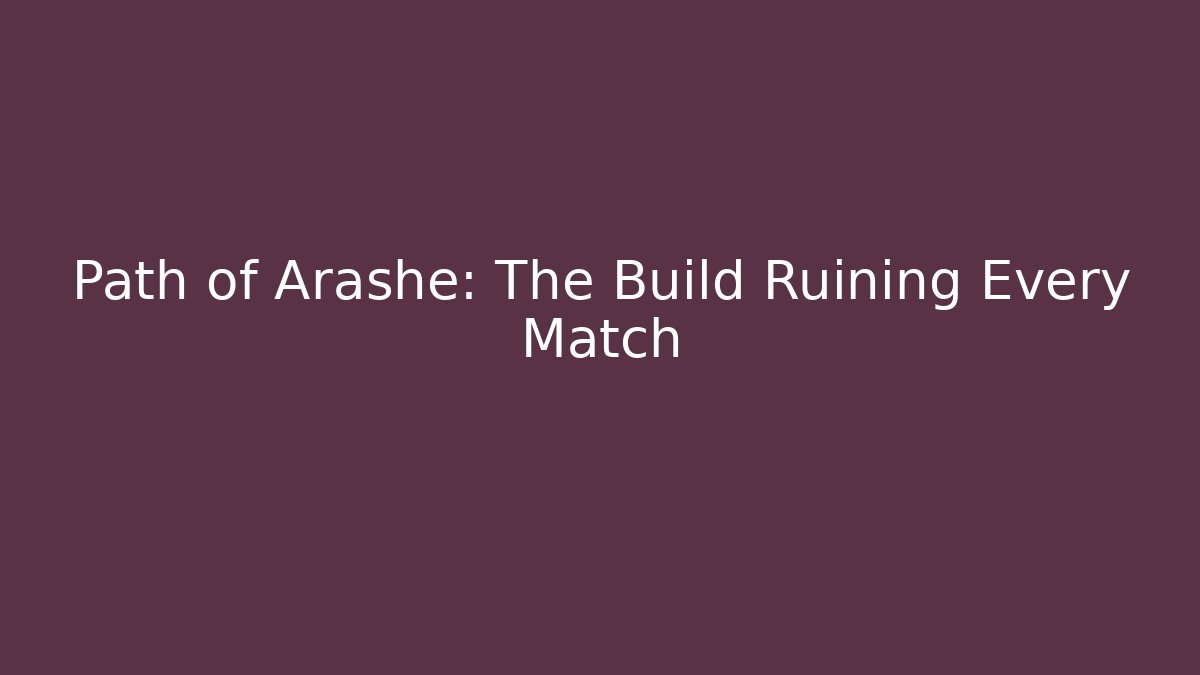 Path of Arashe: The Build Ruining Every Match