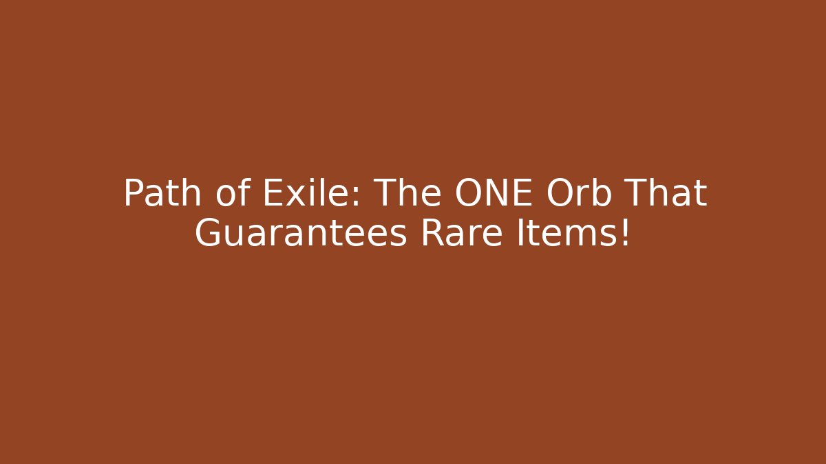 Path of Exile: The ONE Orb That Guarantees Rare Items!