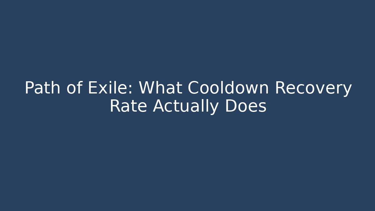 Path of Exile: What Cooldown Recovery Rate Actually Does