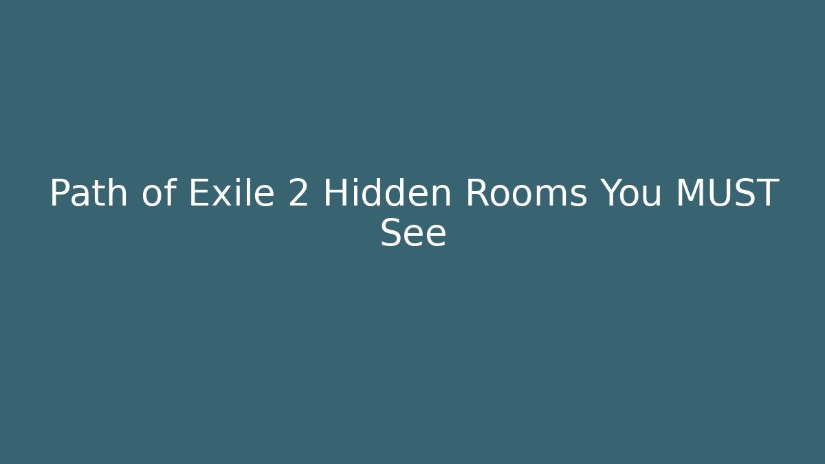 Path of Exile 2 Hidden Rooms You MUST See
