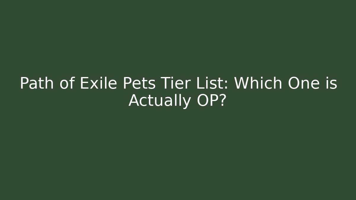 Path of Exile Pets Tier List: Which One is Actually OP?