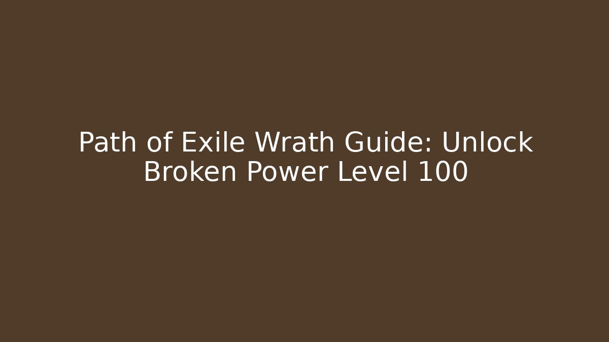 Path of Exile Wrath Guide: Unlock Broken Power Level 100 - Critter Realm