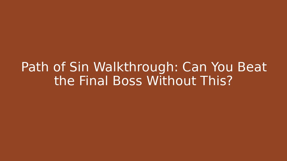 Path of Sin Walkthrough: Can You Beat the Final Boss Without This? - Critter Realm