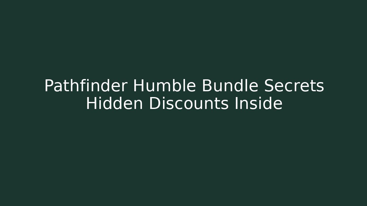 Pathfinder Humble Bundle Secrets Hidden Discounts Inside