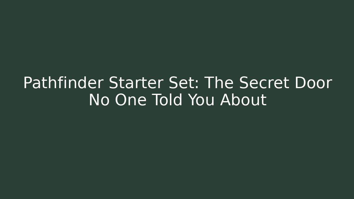 Pathfinder Starter Set: The Secret Door No One Told You About