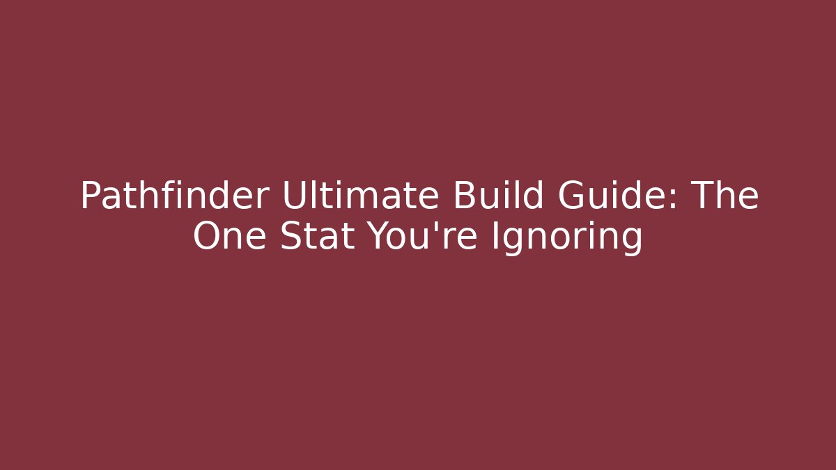 Pathfinder Ultimate Build Guide: The One Stat You're Ignoring