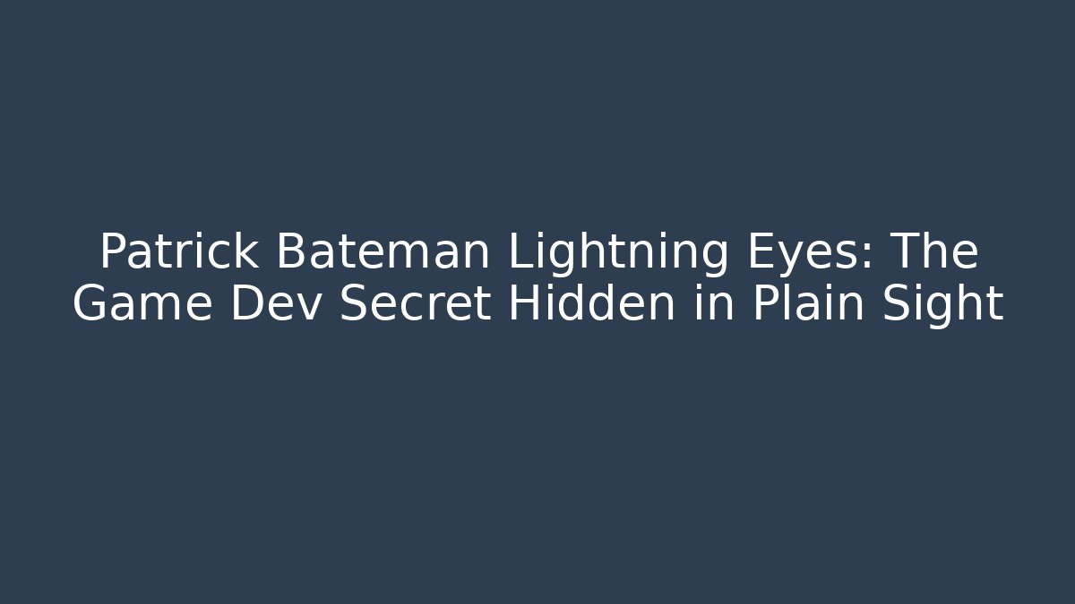 Patrick Bateman Lightning Eyes: The Game Dev Secret Hidden in Plain Sight - Critter Realm