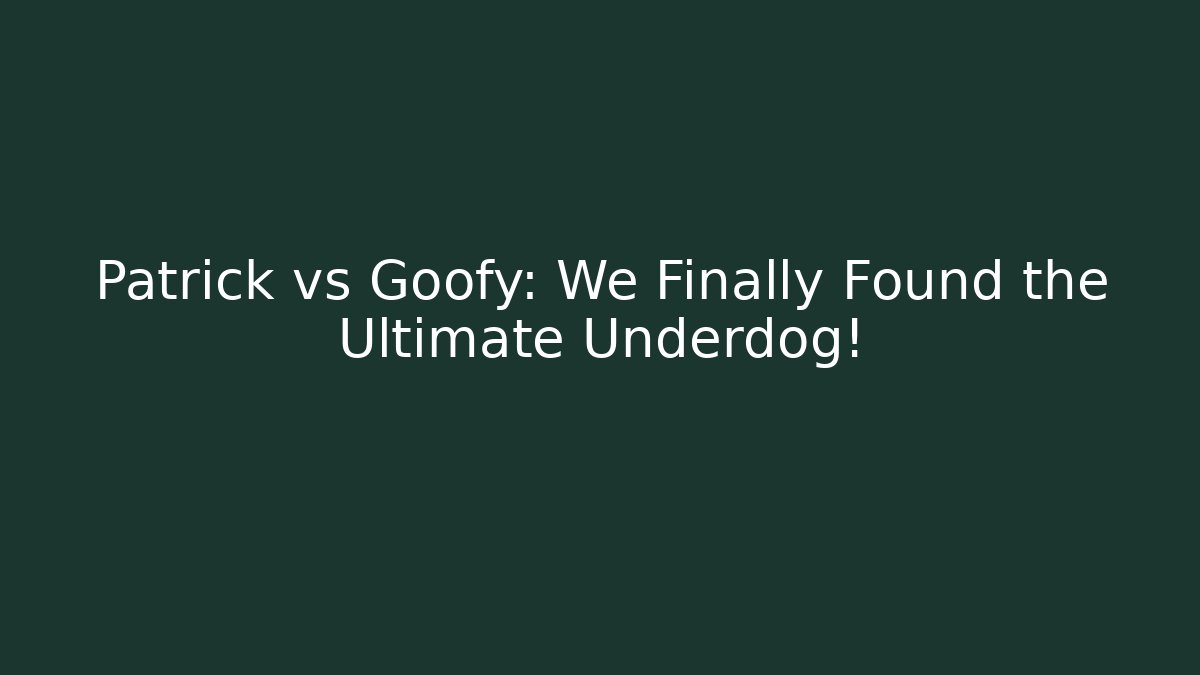 Patrick vs Goofy: We Finally Found the Ultimate Underdog!