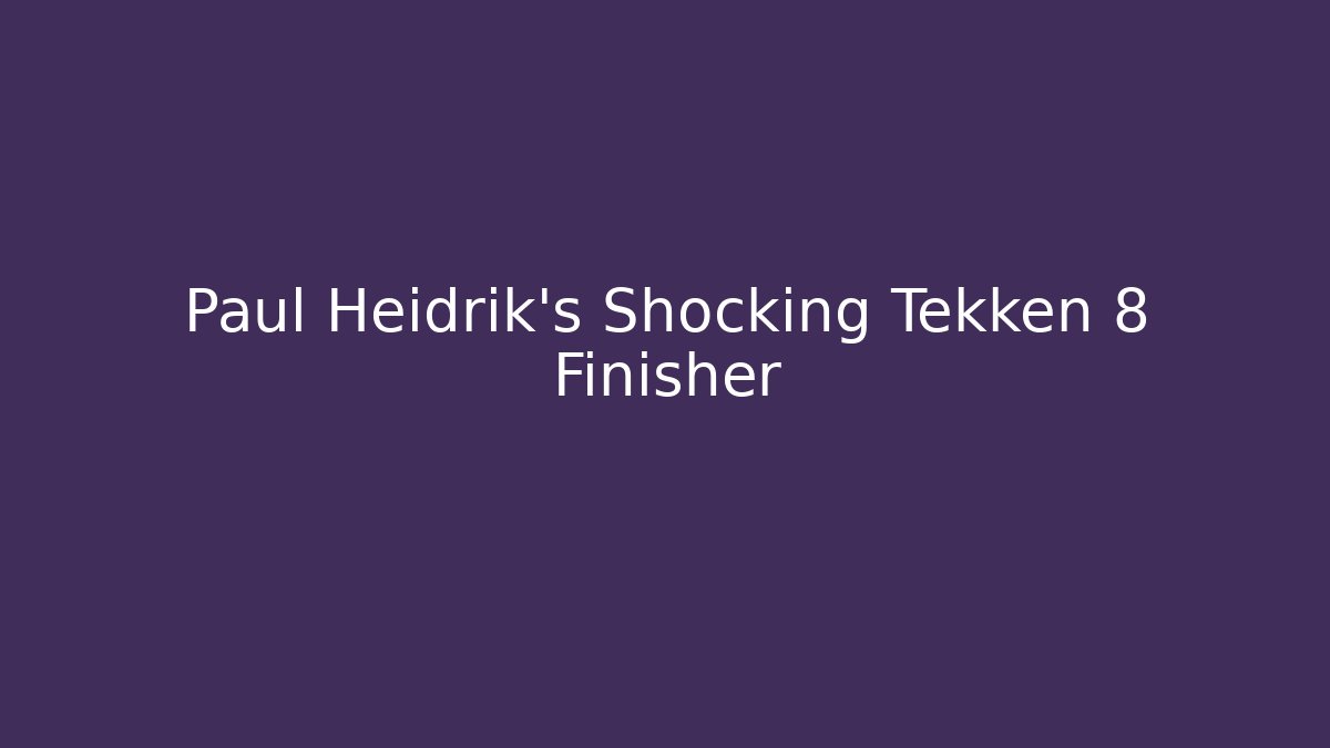 Paul Heidrik's Shocking Tekken 8 Finisher