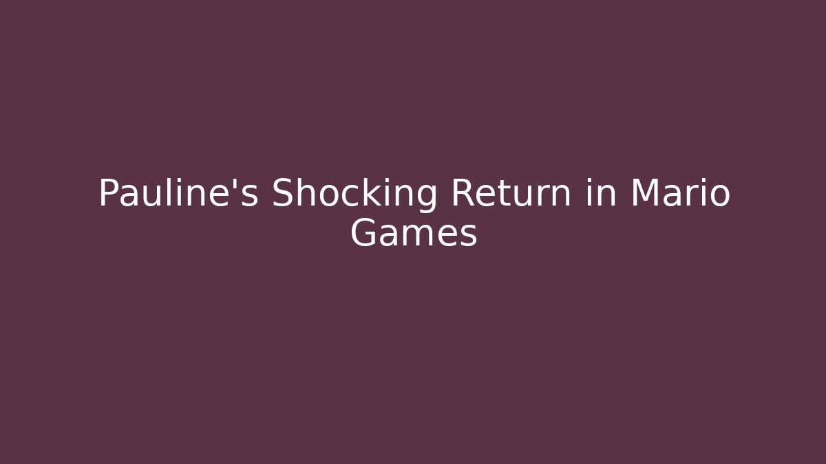 Pauline's Shocking Return in Mario Games