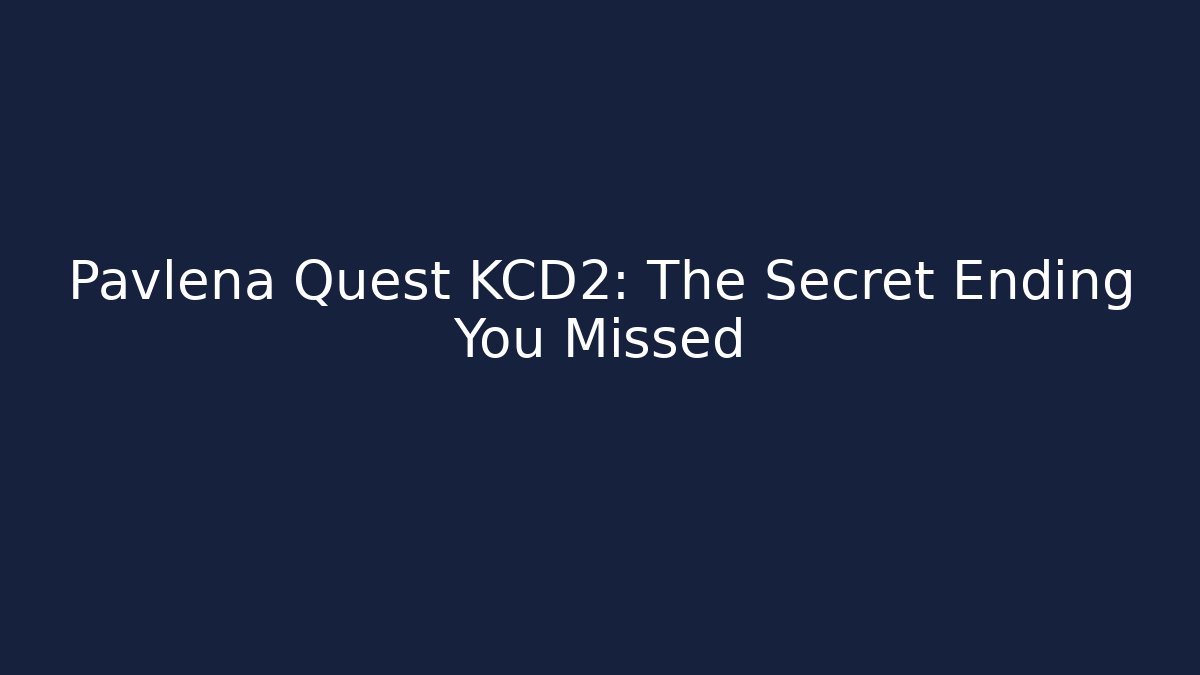 Pavlena Quest KCD2: The Secret Ending You Missed