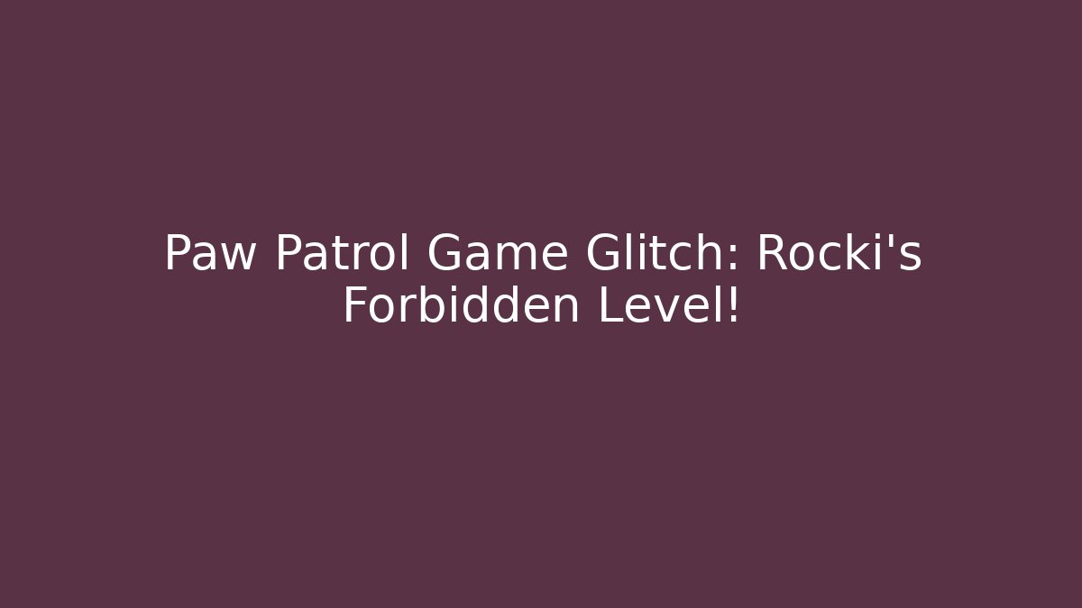 Paw Patrol Game Glitch: Rocki's Forbidden Level! - Critter Realm