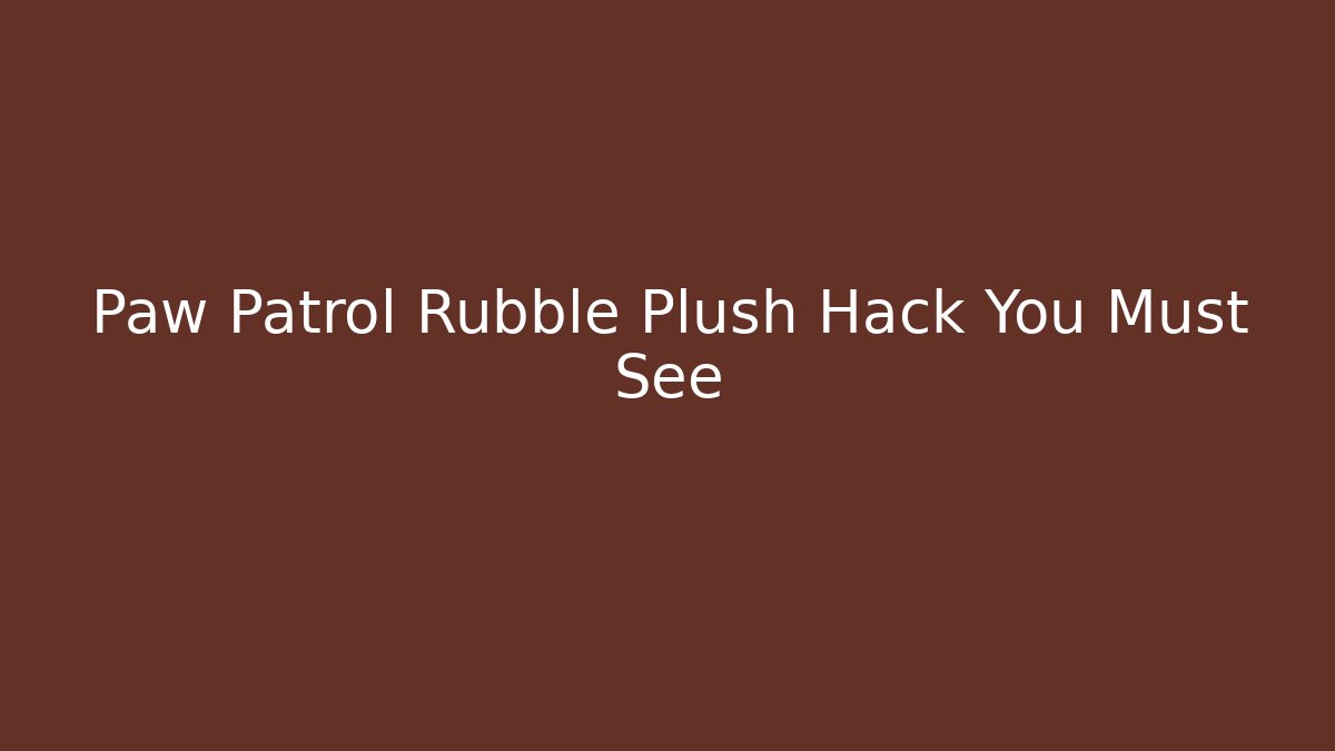 Paw Patrol Rubble Plush Hack You Must See - Critter Realm