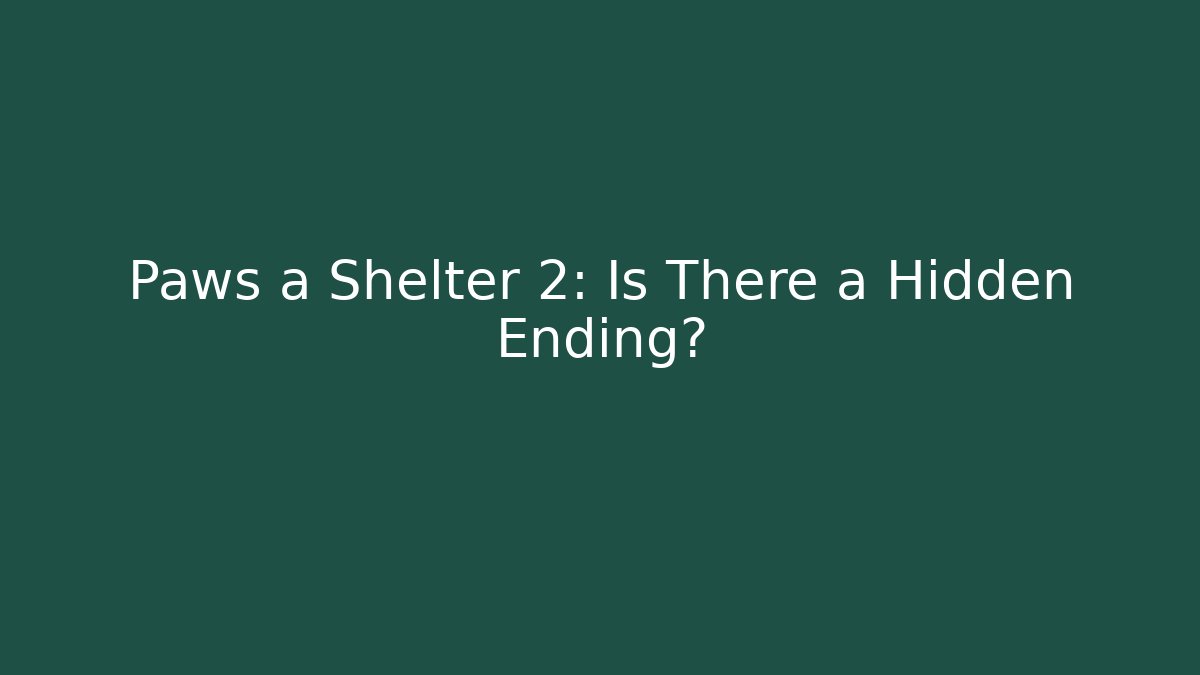 Paws a Shelter 2: Is There a Hidden Ending? - Critter Realm