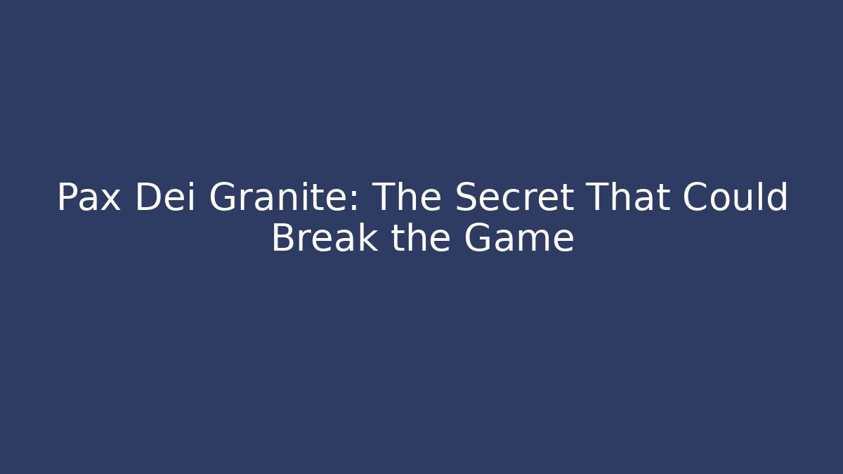 Pax Dei Granite: The Secret That Could Break the Game