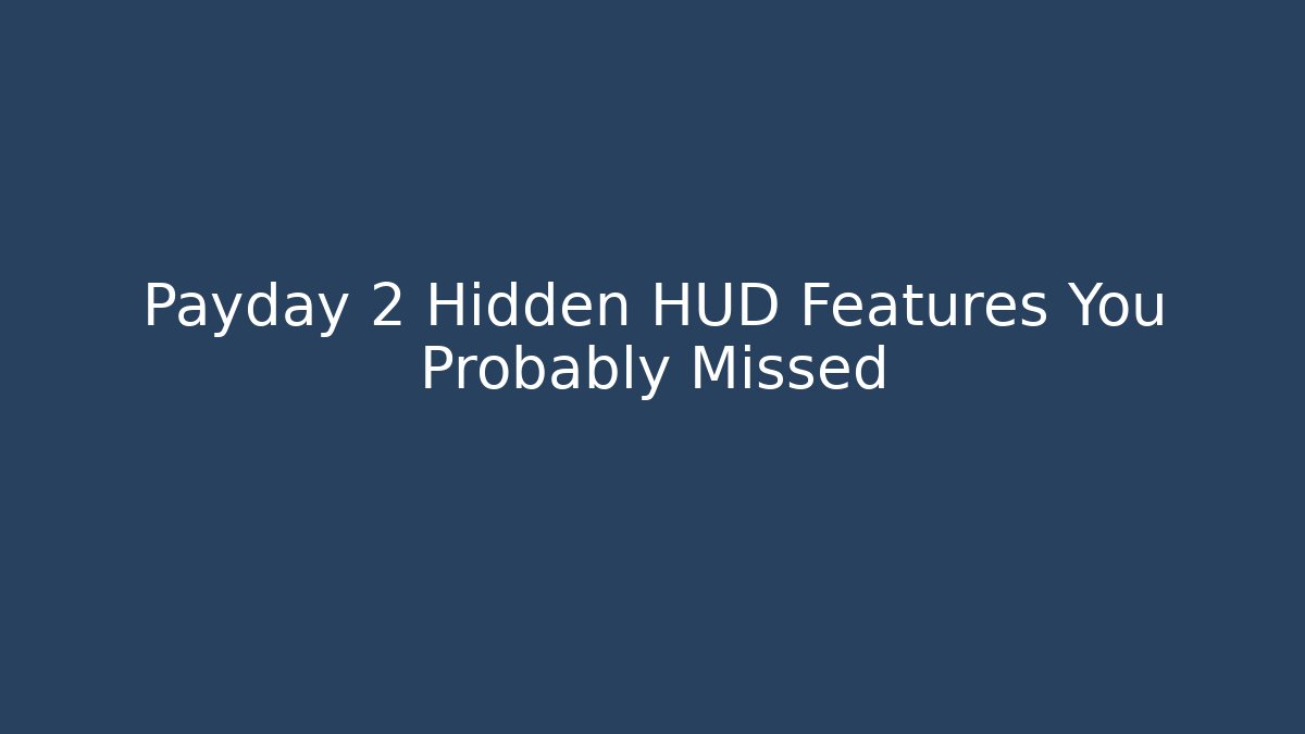 Payday 2 Hidden HUD Features You Probably Missed - Critter Realm