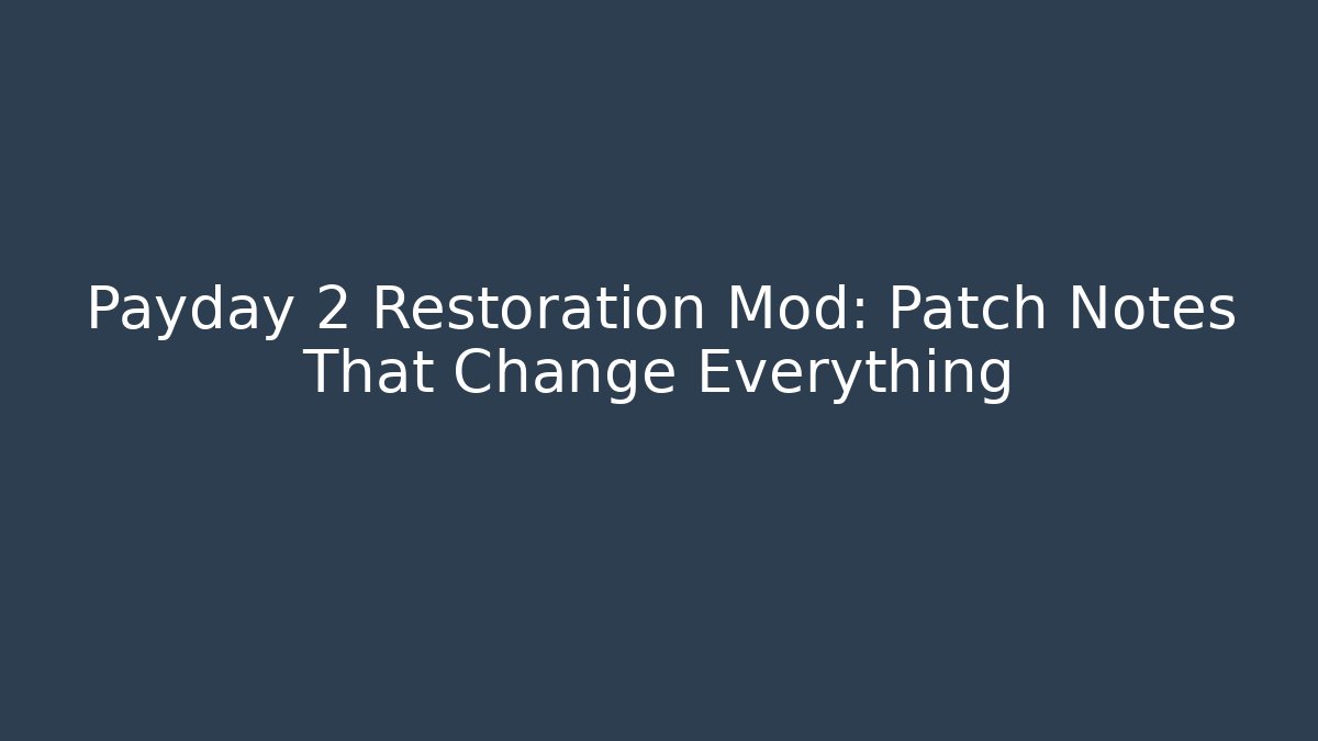 Payday 2 Restoration Mod: Patch Notes That Change Everything - Critter Realm