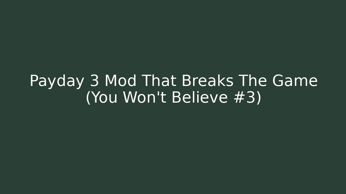 Payday 3 Mod That Breaks The Game (You Won't Believe #3)