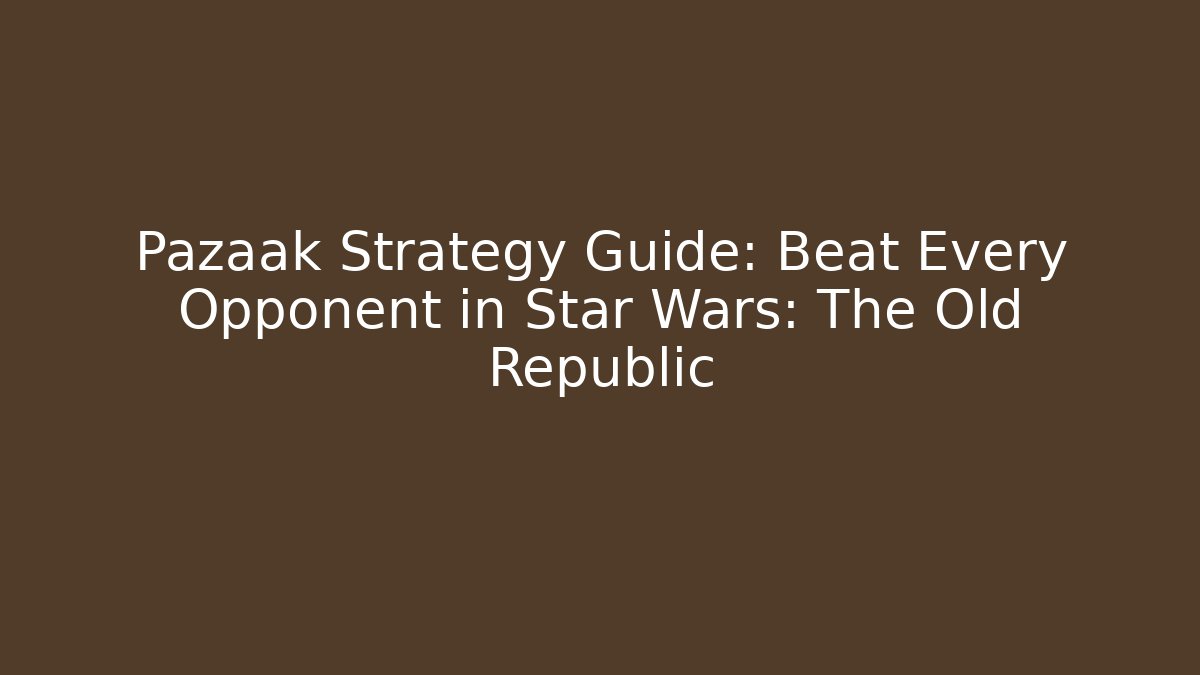 Pazaak Strategy Guide: Beat Every Opponent in Star Wars: The Old Republic