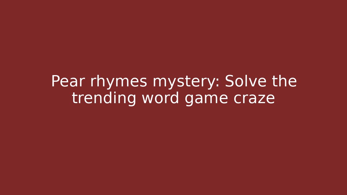 Pear rhymes mystery: Solve the trending word game craze