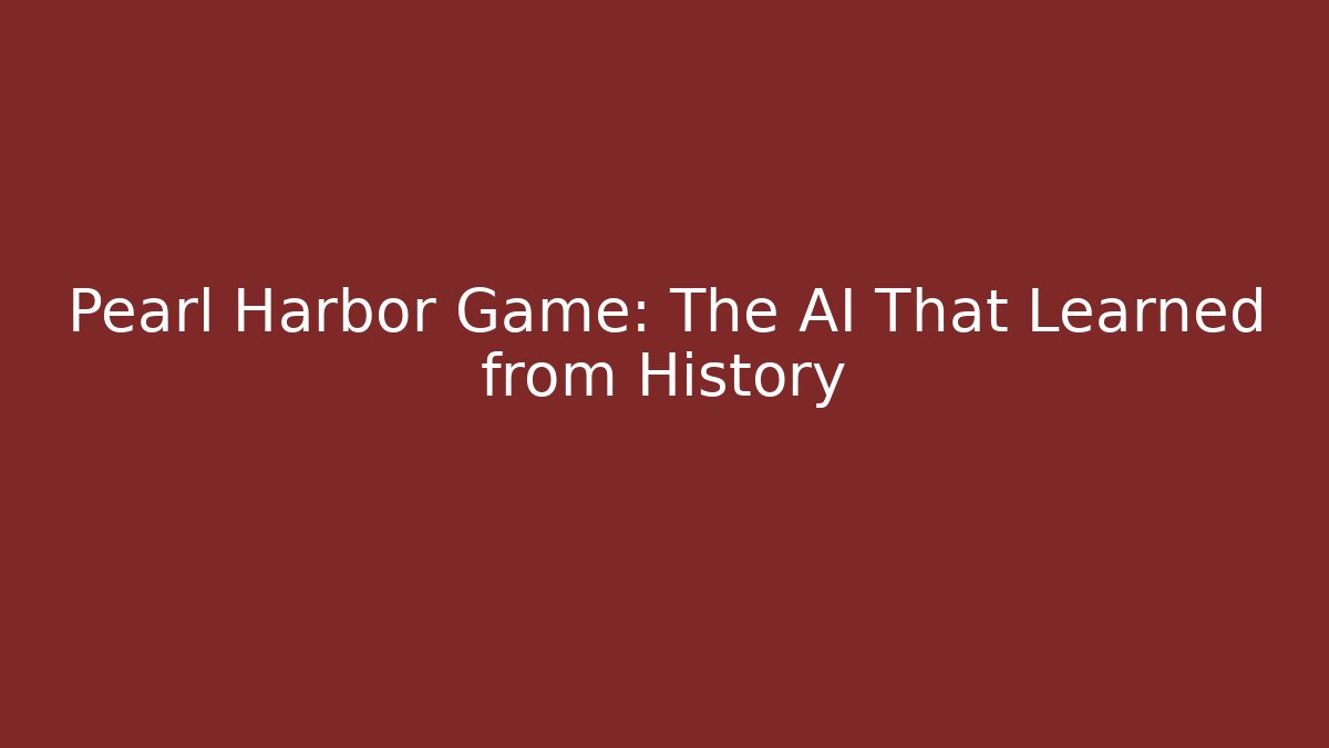 Pearl Harbor Game: The AI That Learned from History