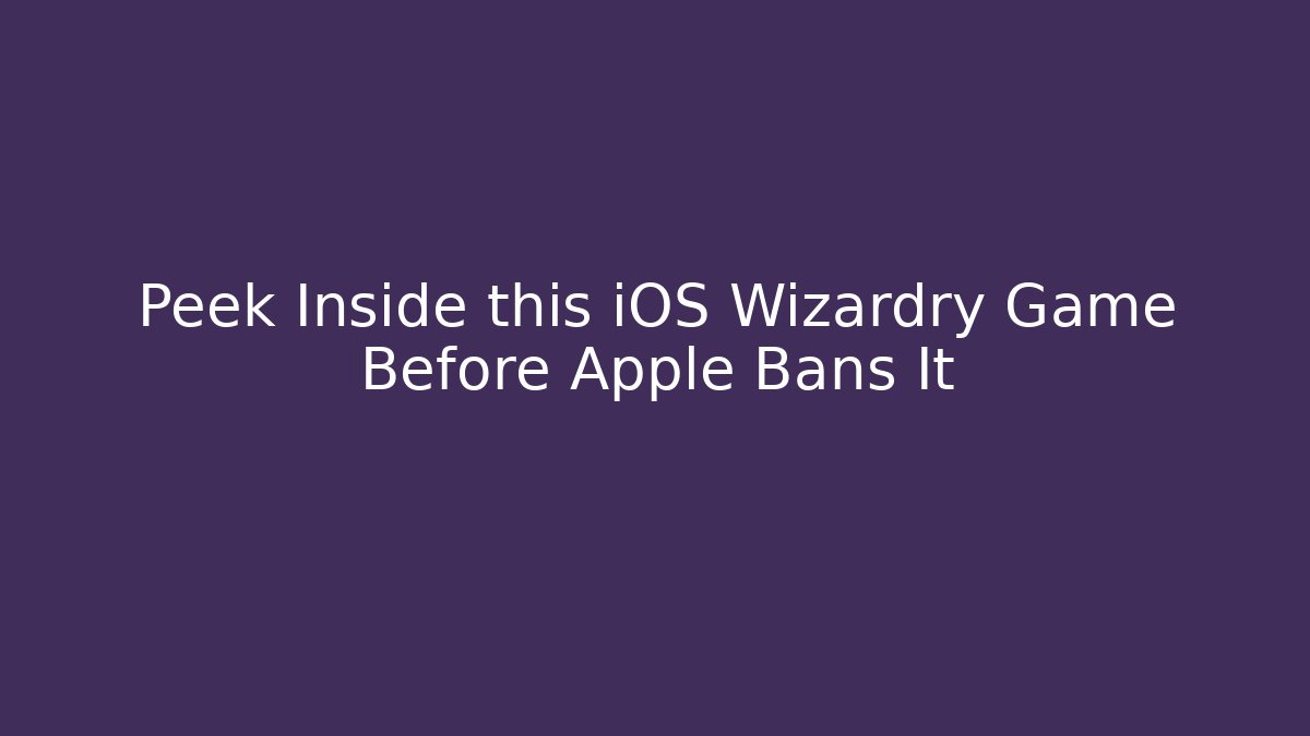 Peek Inside this iOS Wizardry Game Before Apple Bans It