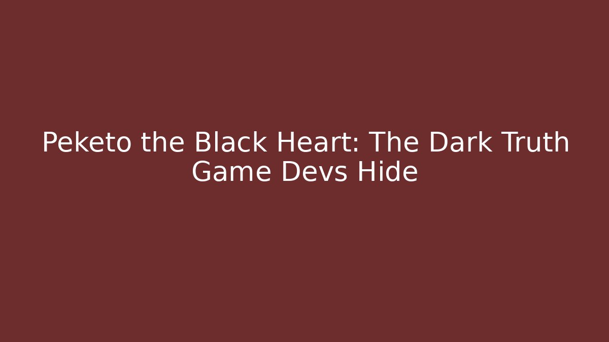 Peketo the Black Heart: The Dark Truth Game Devs Hide