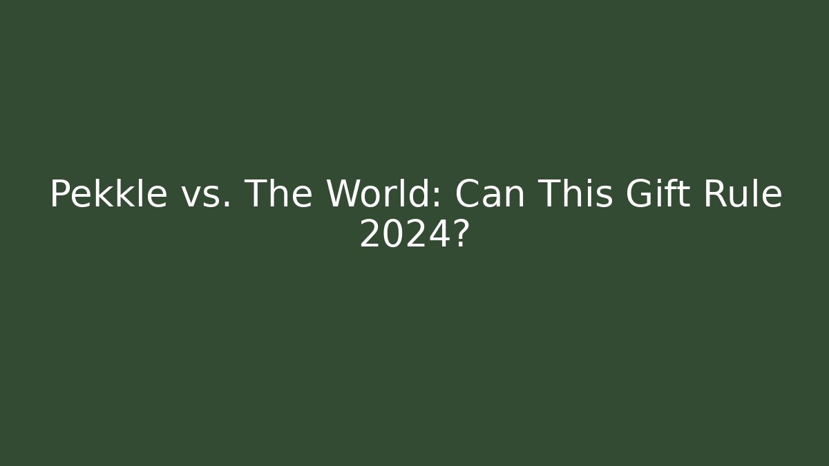 Pekkle vs. The World: Can This Gift Rule 2024?