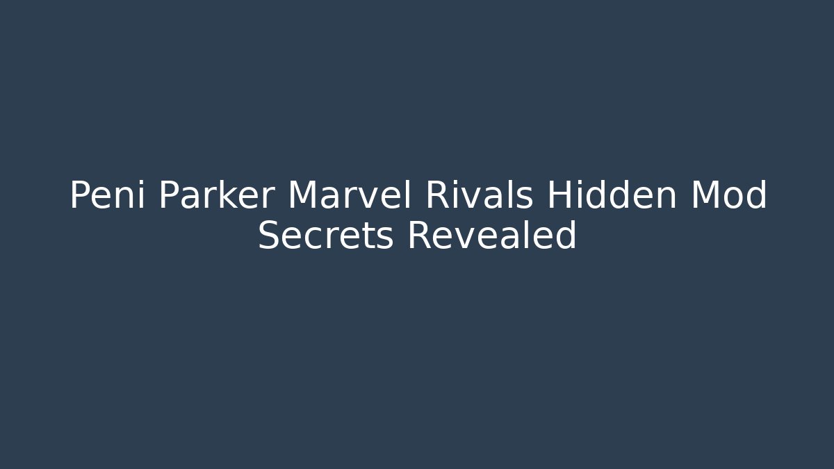 Peni Parker Marvel Rivals Hidden Mod Secrets Revealed
