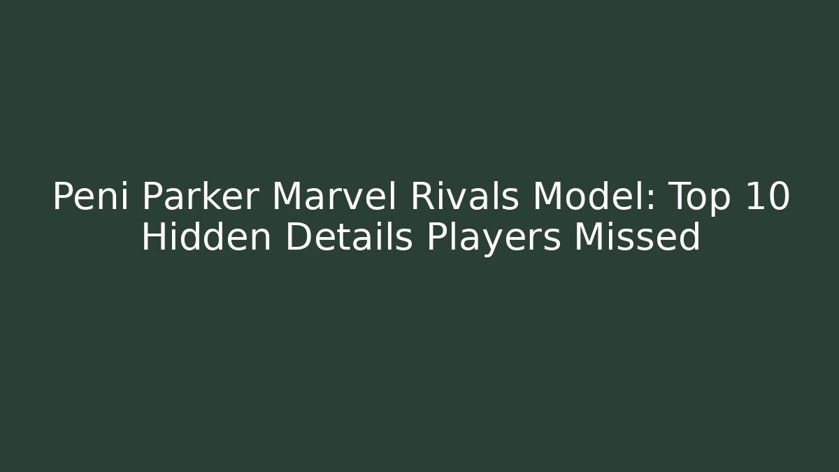 Peni Parker Marvel Rivals Model: Top 10 Hidden Details Players Missed
