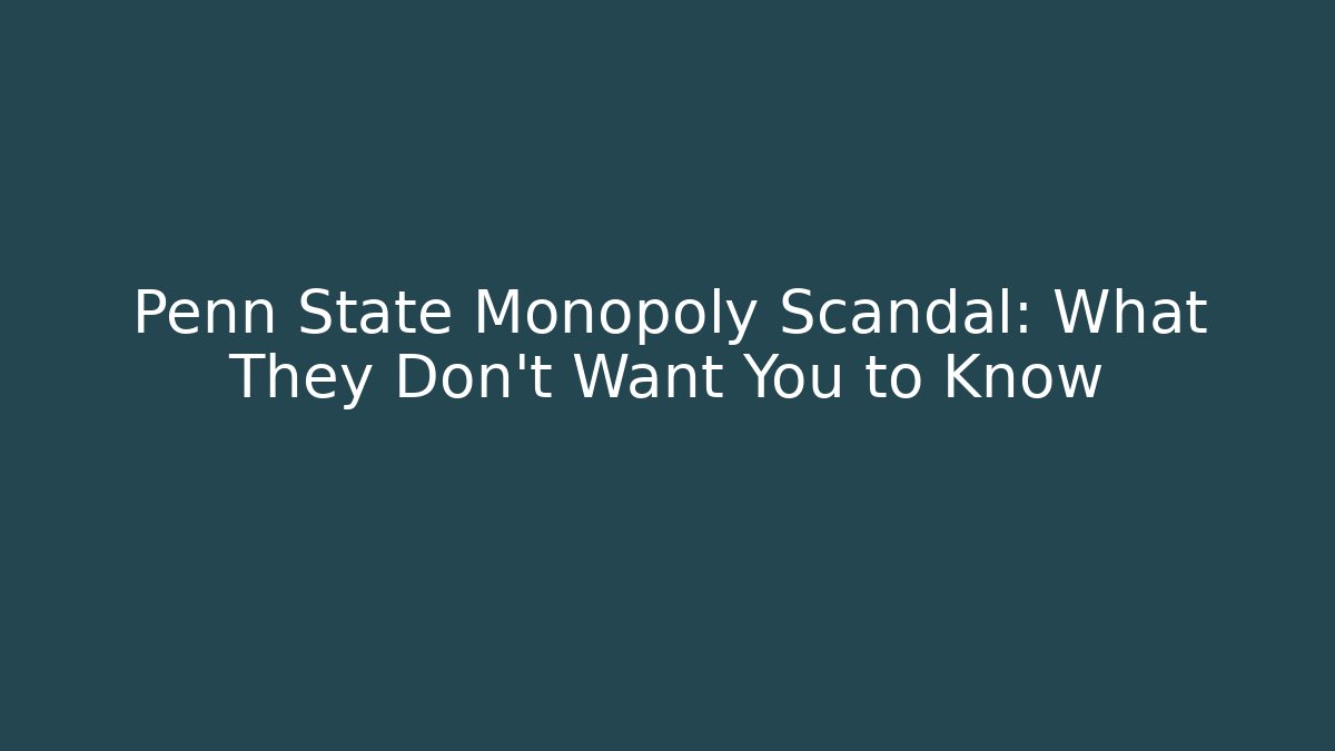 Penn State Monopoly Scandal: What They Don't Want You to Know