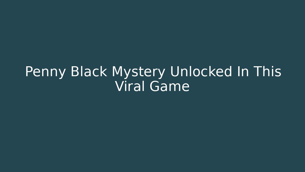 Penny Black Mystery Unlocked In This Viral Game - Critter Realm